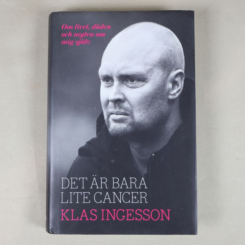Framsidan av boken Det är bara lite cancer av Klas Ingesson med porträttfoto